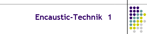 Encaustic-Technik  1