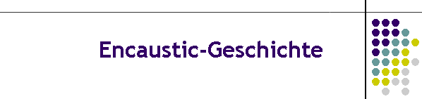 Encaustic-Geschichte